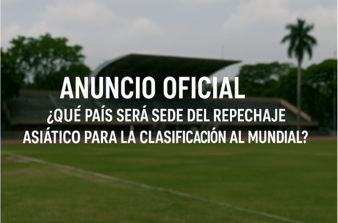 Anuncio Oficial: ¿Qué País Será Sede del Repechaje Asiático para la Clasificación al Mundial?